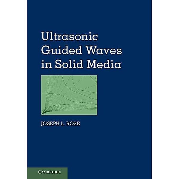 Ultrasonic Guided Waves in Solid Media, Joseph L. Rose