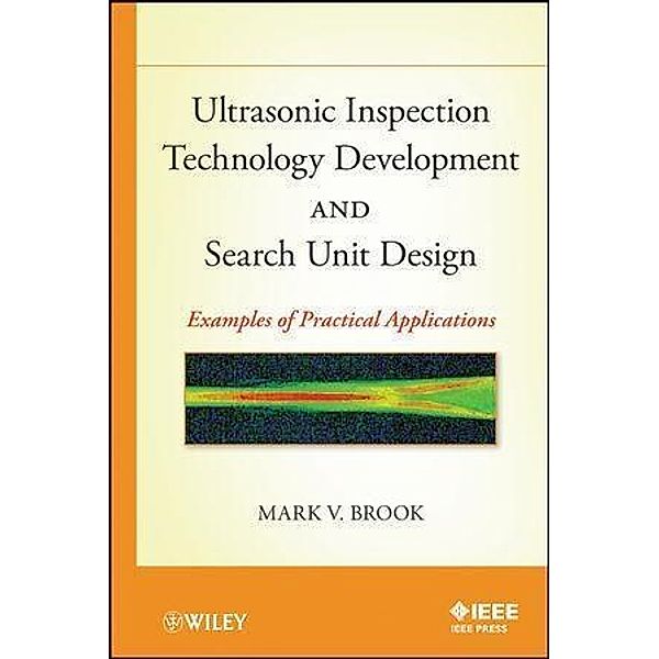 Ultrasonic Inspection Technology Development and Search Unit Design, Mark V. Brook