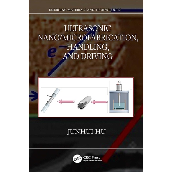 Ultrasonic Nano/Microfabrication, Handling, and Driving, Junhui Hu
