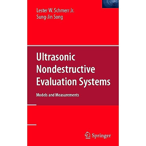 Ultrasonic Nondestructive Evaluation Systems, Lester W. Schmerr Jr, Jung-Sin Song