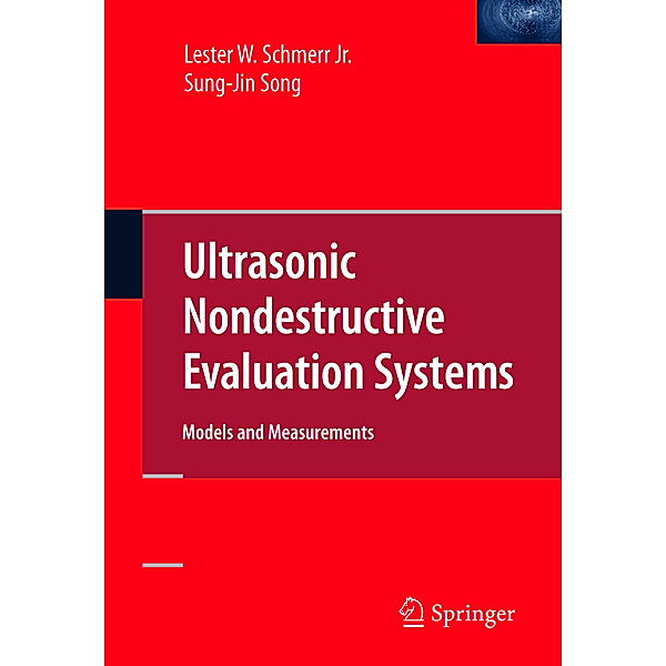 Ultrasonic Nondestructive Evaluation Systems, Lester W. Schmerr Jr., Jung-Sin Song