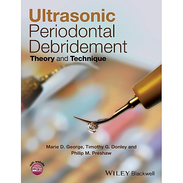 Ultrasonic Periodontal Debridement, Marie D. George, Timothy G. Donley, Philip M. Preshaw