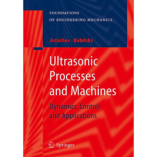 Ultrasonic Processes and Machines, V.K. Astashev, V. I. Babitsky