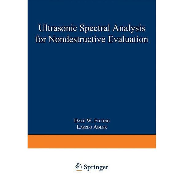 Ultrasonic Spectral Analysis for Nondestructive Evaluation, Dale W. Fitting, Laszlo Adler