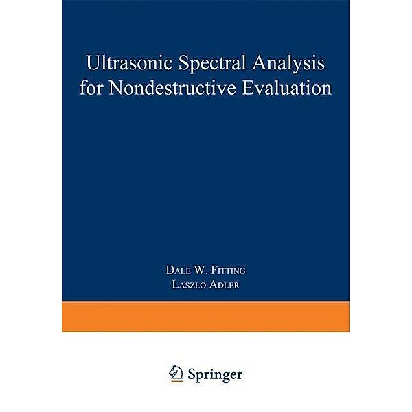 Ultrasonic Spectral Analysis for Nondestructive Evaluation, Dale W. Fitting, Laszlo Adler