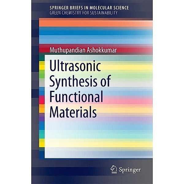 Ultrasonic Synthesis of Functional Materials / SpringerBriefs in Molecular Science, Muthupandian Ashokkumar