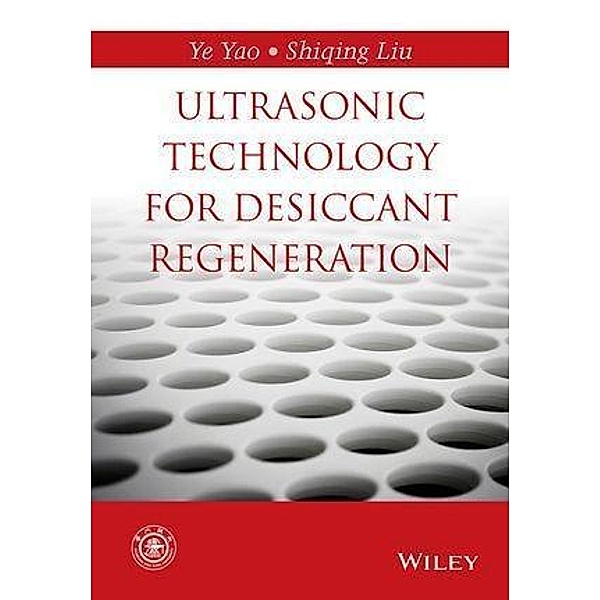 Ultrasonic Technology for Desiccant Regeneration, Ye Yao, Shiqing Liu