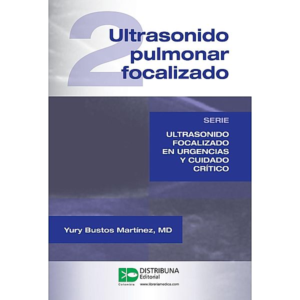 Ultrasonido pulmonar focalizado / Ultrasonido focalizado en urgencias y cuidado crítico Bd.2, Yury Bustos