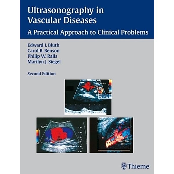 Ultrasonography in Vascular Diseases, Edward I. Bluth, Philip W. Ralls, Carol B. Benson, Marilyn J. Siegel