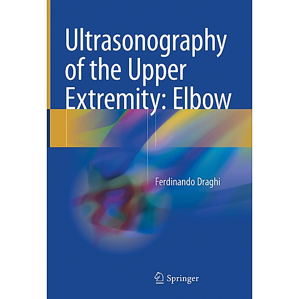 Ultrasonography of the Upper Extremity: Elbow, Ferdinando Draghi