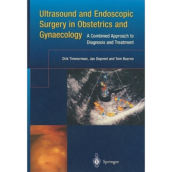 Ultrasound and Endoscopic Surgery in Obstetrics and Gynaecology, Dirk Timmerman, Jan Deprest, Tom Bourne