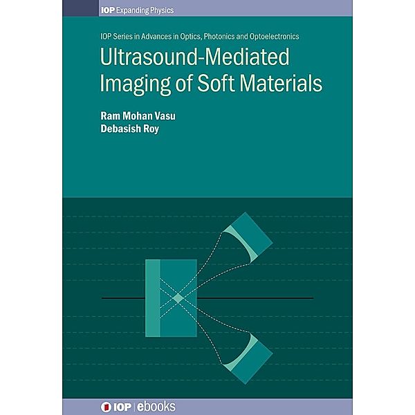 Ultrasound-Mediated Imaging of Soft Materials / IOP Expanding Physics, Ram Mohan Vasu, Debasish Roy