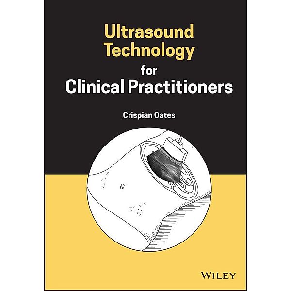 Ultrasound Technology for Clinical Practitioners, Crispian Oates