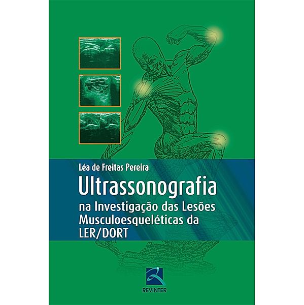 Ultrassonografia na Investigação das Lesões Musculoesqueléticas  Ler/Dort, Léa de Freitas Pereira