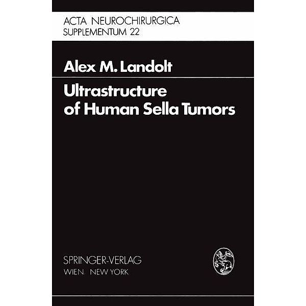 Ultrastructure of Human Sella Tumors / Acta Neurochirurgica Supplement Bd.22, A. M. Landolt