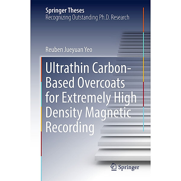 Ultrathin Carbon-Based Overcoats for Extremely High Density Magnetic Recording, Reuben Jueyuan Yeo