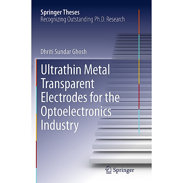 Ultrathin Metal Transparent Electrodes for the Optoelectronics Industry, Dhriti Sundar Ghosh