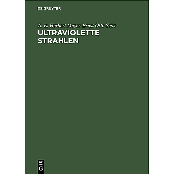 Ultraviolette Strahlen, A. E. Herbert Meyer, Ernst Otto Seitz