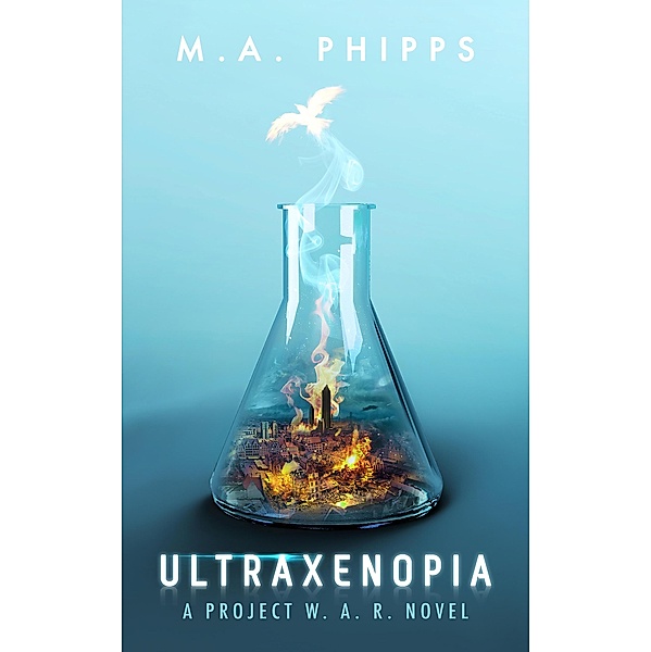 Ultraxenopia (Project W.A.R., #1) / Project W.A.R., M. A. Phipps