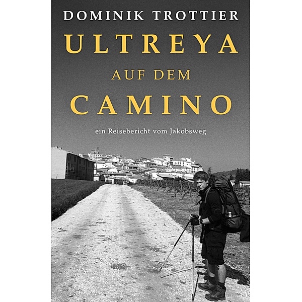 Ultreya auf dem Camino, Dominik Trottier