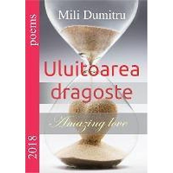 Uluitoarea dragoste (poems) / poems, Mili Dumitru