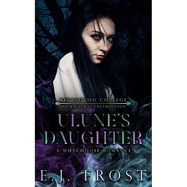 Ulune's Daughter (The Bad Boys of Bevington College, #4) / The Bad Boys of Bevington College, Ej Frost