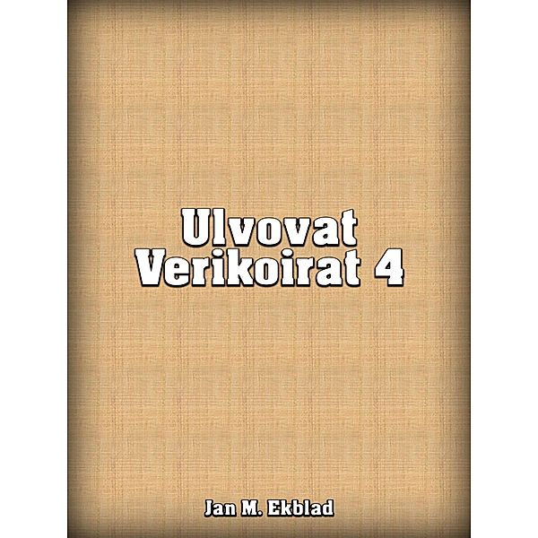 Ulvovat Verikoirat 4, Jan Ekblad