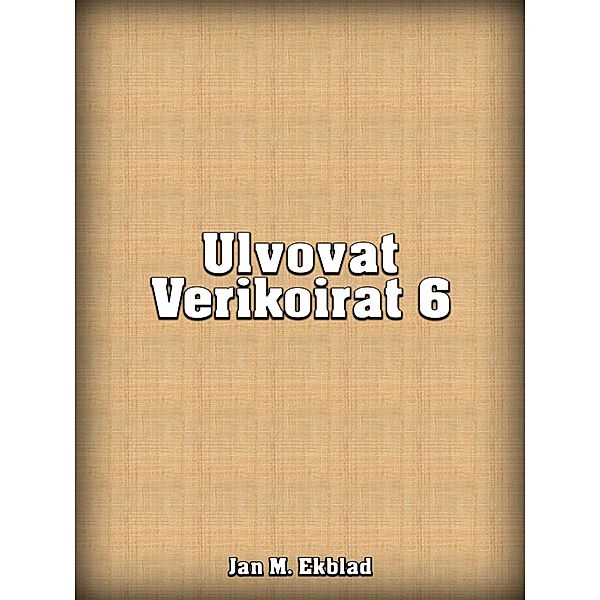 Ulvovat Verikoirat 6, Jan Ekblad