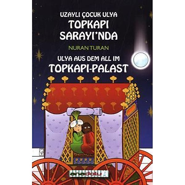 Ulya aus dem All im Topkapi Palast. Uzayli Cocuk Ulya Topkapi Sarayinda, Nuran Turan