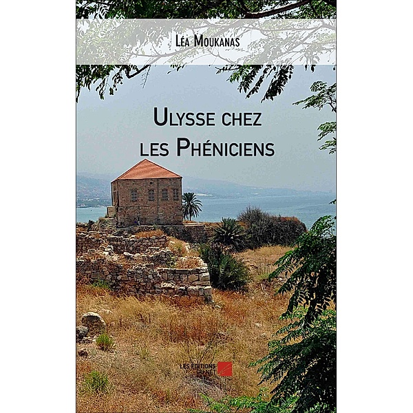 Ulysse chez les Pheniciens / Les Editions du Net, Moukanas Lea Moukanas