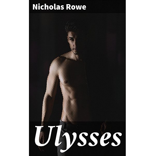 Ulysses, Nicholas Rowe