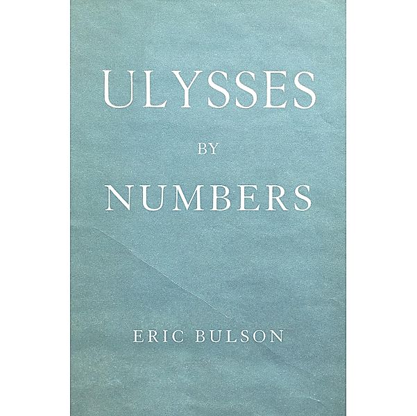 Ulysses by Numbers, Eric Jon Bulson