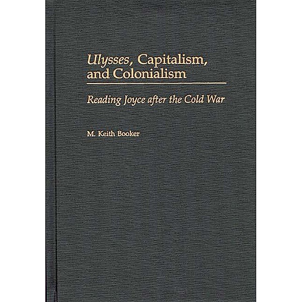 Ulysses, Capitalism, and Colonialism, M. Keith Booker