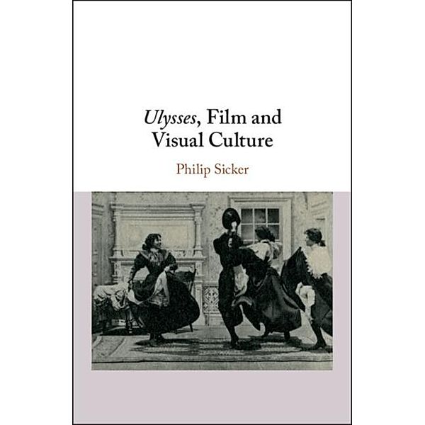 Ulysses, Film and Visual Culture, Philip Sicker