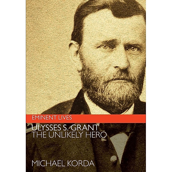 Ulysses S. Grant / Eminent Lives, Michael Korda