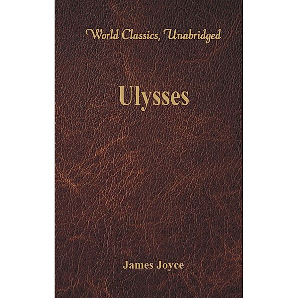 Ulysses (World Classics, Unabridged), James Joyce