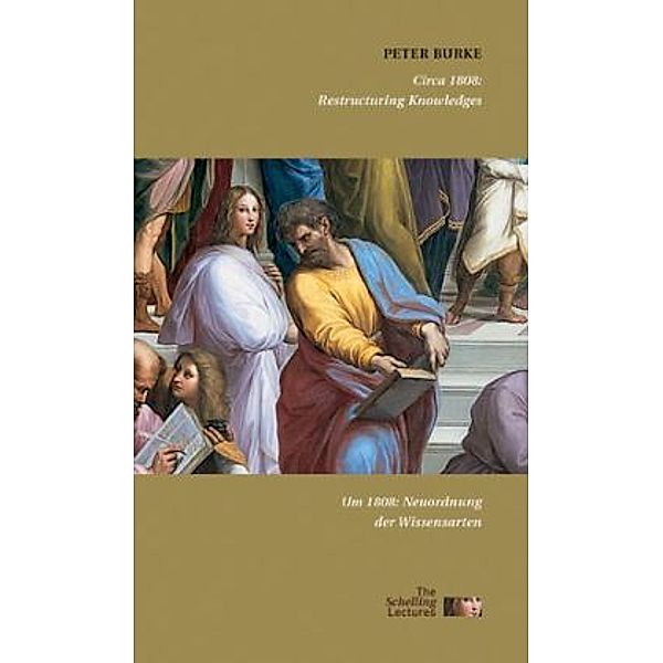 Um 1808: Restrukturierung der Wissensarten. Circa 1808: Restructuring Knowledges, Peter Burke