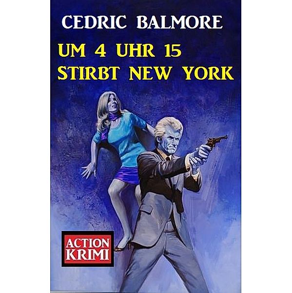 Um 4 Uhr 15 stirbt New York: Action Krimi, Cedric Balmore