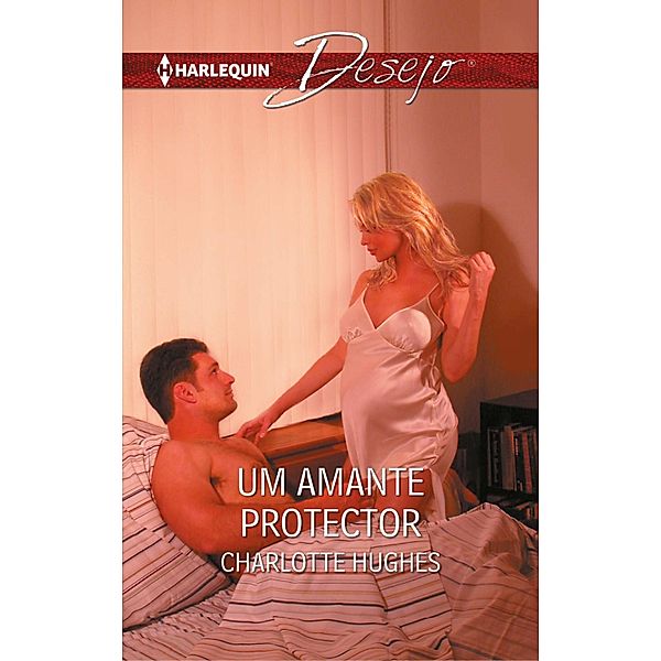 Um amante protector / DESEJO Bd.502, Charlotte Hughes