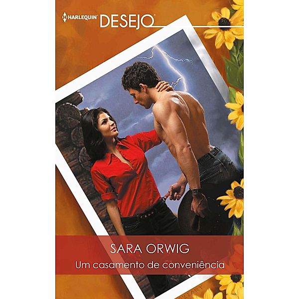 Um casamento de conveniência / Desejo Bd.613, Sara Orwig