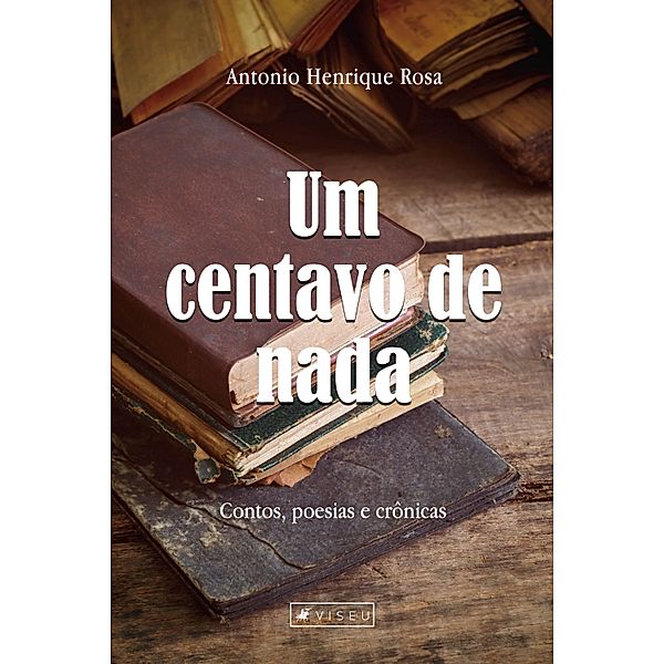 Um centavo de nada, Antonio Henrique Rosa