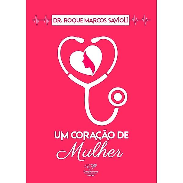 Um corac¸a~o de mulher (Reedic¸a~o), Roque Marcos Savioli