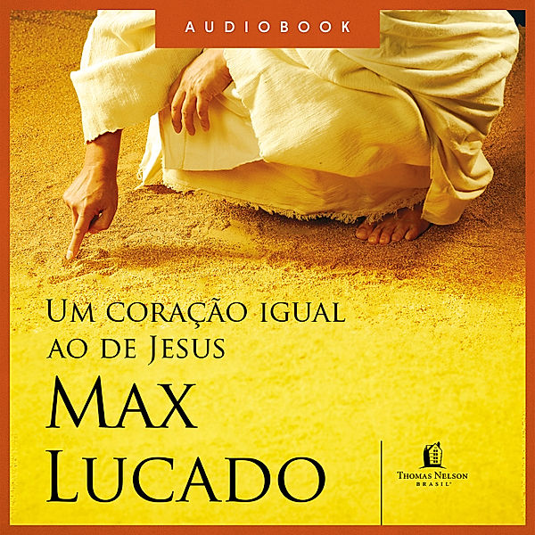 Um coração igual ao de Jesus, Max Lucado