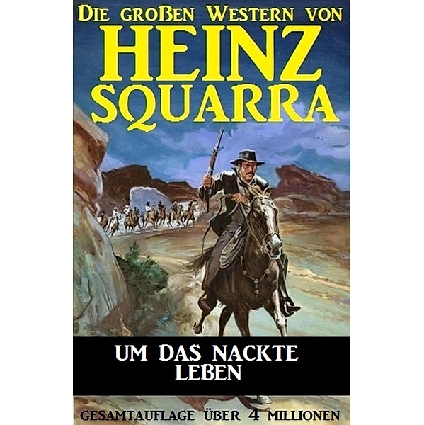 Um das nackte Leben / Die großen Western von Heinz Squarra Bd.12, Heinz Squarra