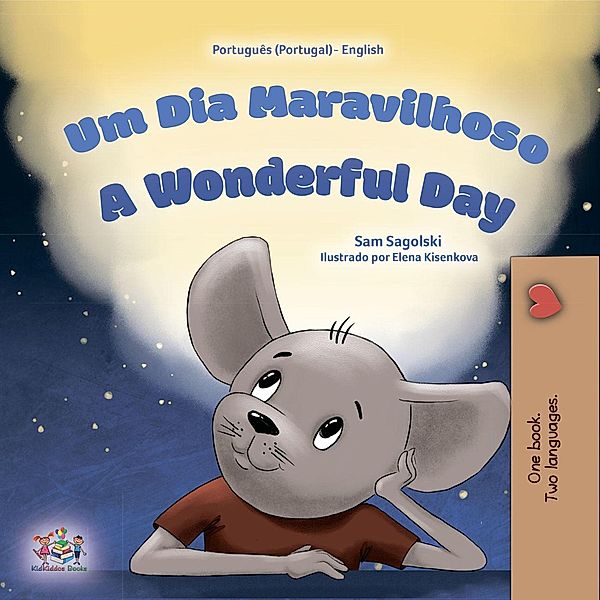 Um Día Maravilhoso A Wonderful Day (Portuguese English Portugal Collection) / Portuguese English Portugal Collection, Sam Sagolski, Kidkiddos Books