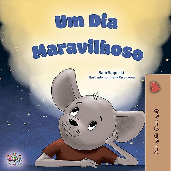 Um Día Maravilhoso (Portuguese - Portugal Bedtime Collection) / Portuguese - Portugal Bedtime Collection, Sam Sagolski, Kidkiddos Books