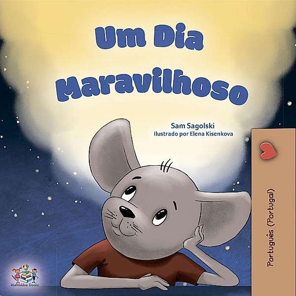 Um Día Maravilhoso (Portuguese - Portugal Bedtime Collection) / Portuguese - Portugal Bedtime Collection, Sam Sagolski, Kidkiddos Books