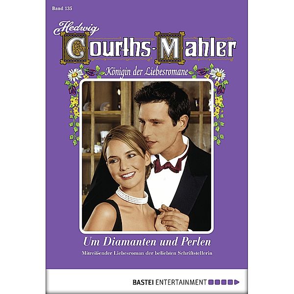 Um Diamanten und Perlen / Hedwig Courths-Mahler Bd.135, Hedwig Courths-Mahler