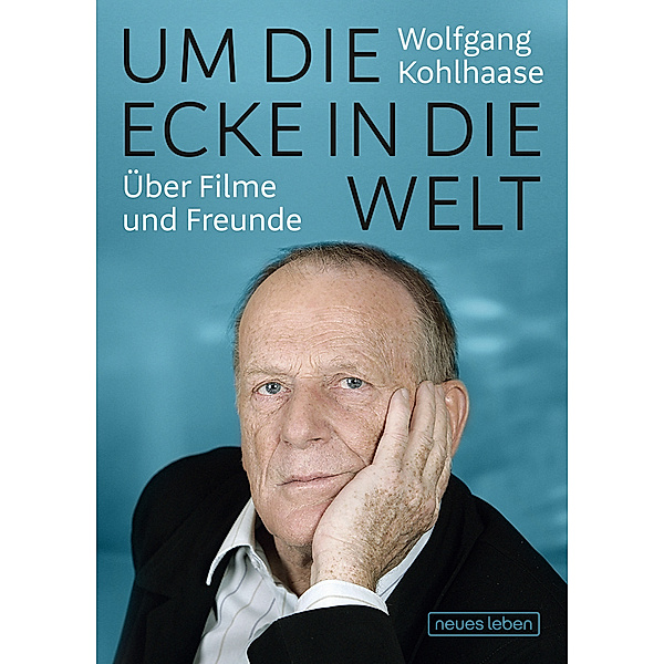 Um die Ecke in die Welt, Wolfgang Kohlhaase