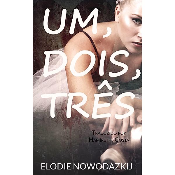 Um, dois, tres, Elodie Nowodazkij